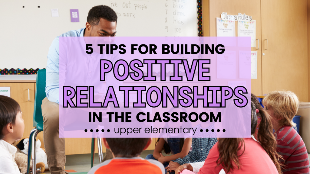 tips for building positive relationships in the classroom