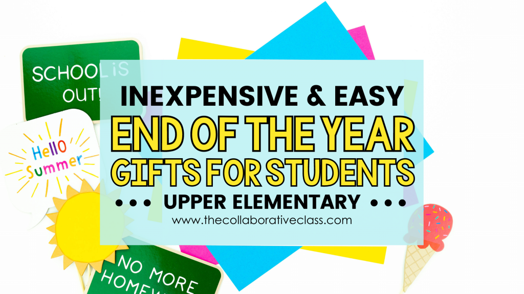 Inexpensive & Easy End of the Year Gifts for Students